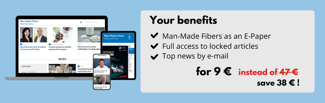 Your benefits
Man-Made Fibers International as an E-Paper
Full access to locked articles
Top news by e-mail
for 9 € instead of 47 €
save 35 € !