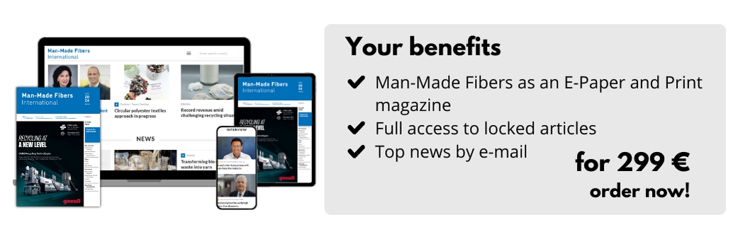 Your benefits
Man-Made Fibers International as an E-Paper and Print magazine
Full access to locked articles
Top news by e-mail
for 299 €
order now!