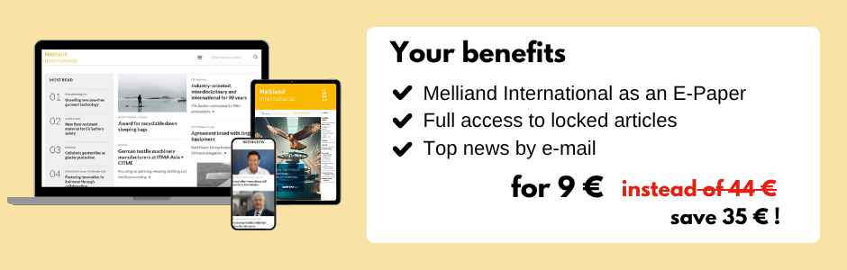 Your benefits
Melliand International as an E-Paper
Full access to locked articles
Top news by e-mail
for 9 € instead of 44 €
save 35 € !