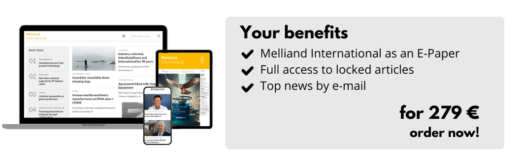 Your benefits
Melliand International as an E-Paper
Full access to locked articles
Top news by e-mail
for 279 €
order now!